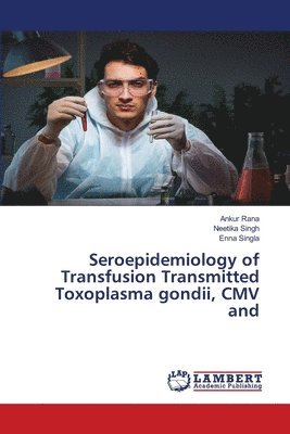 bokomslag Seroepidemiology of Transfusion Transmitted Toxoplasma gondii, CMV and