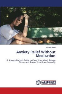 bokomslag Anxiety Relief Without Medication