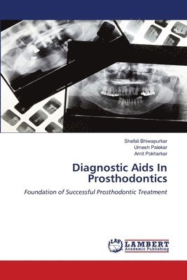 Shefali Bhiwapurkar, Umesh Palekar, Amit Pokharkar - Diagnostic Aids In Prosthodontics, Häftad