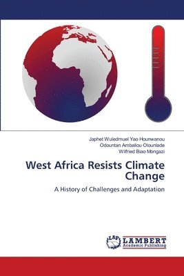 Japhet Wuledmuel Yao Hounwanou, Odountan Ambaliou Olounlade, Wilfried Biao Mongazi - West Africa Resists Climate Change, Häftad