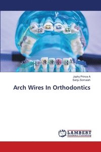 bokomslag Arch Wires In Orthodontics