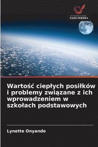 bokomslag Warto?c cieplych posilków i problemy zwi?zane z ich wprowadzeniem w szkolach podstawowych