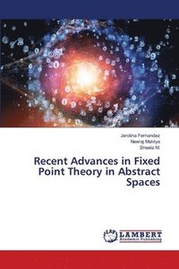 bokomslag Recent Advances in Fixed Point Theory in Abstract Spaces