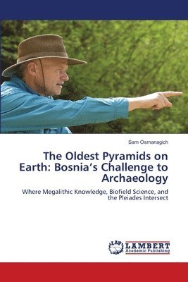 Sam Osmanagich - Oldest Pyramids on Earth, Häftad