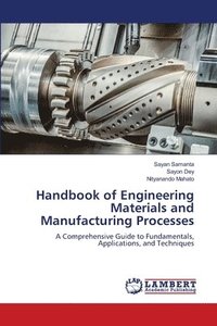 bokomslag Handbook of Engineering Materials and Manufacturing Processes