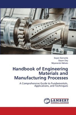 bokomslag Handbook of Engineering Materials and Manufacturing Processes