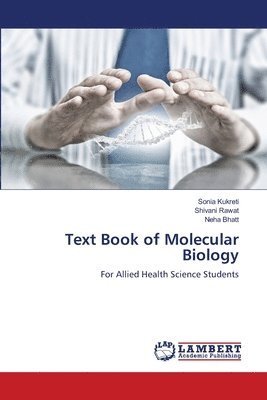 Sonia Kukreti, Shivani Rawat, Neha Bhatt - Text Book of Molecular Biology, Häftad