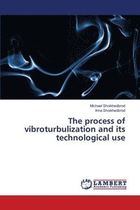 bokomslag The process of vibroturbulization and its technological use