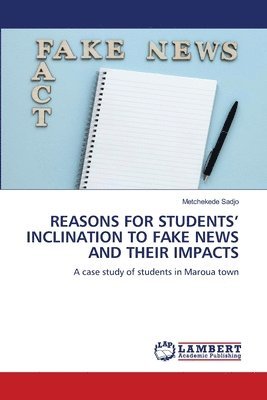 bokomslag Reasons for Students' Inclination to Fake News and Their Impacts