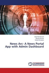 bokomslag News Arc- A News Portal App with Admin Dashboard