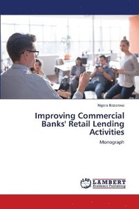 bokomslag Improving Commercial Banks' Retail Lending Activities
