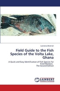 bokomslag Field Guide to the Fish Species of the Volta Lake, Ghana