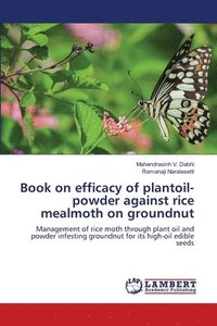 bokomslag Book on efficacy of plantoil-powder against rice mealmoth on groundnut