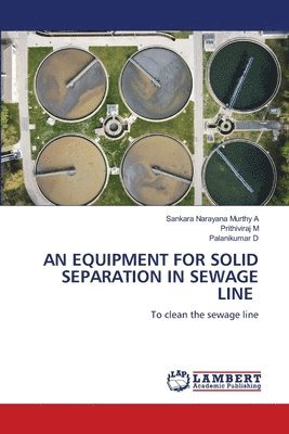 bokomslag AN EQUIPMENT FOR SOLID SEPARATION IN SEWAGE LINE