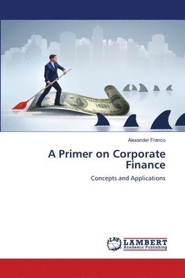 Alexander Franco - Primer on Corporate Finance, Häftad