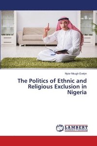 bokomslag Politics of Ethnic and Religious Exclusion in Nigeria