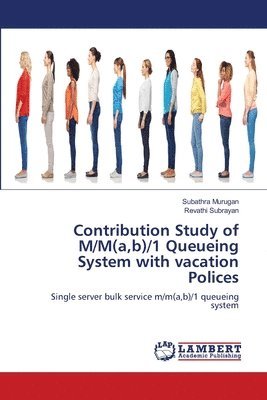 bokomslag Contribution Study of M/M(a, b)/1 Queueing System with vacation Polices