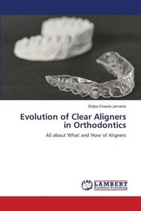 bokomslag Evolution of Clear Aligners in Orthodontics