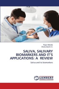 bokomslag Saliva, Salivary Biomarkers and It's Applications