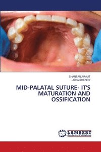 bokomslag MID-PALATAL SUTURE- IT'S MATURATION AND OSSIFICATION