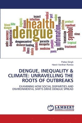 Pallavi Singh, Harsh Vardhan Ranwa - Dengue, Inequality & Climate, Häftad