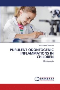 bokomslag Purulent Odontogenic Inflammations in Children