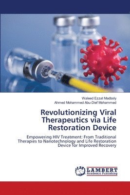 Revolutionizing Viral Therapeutics via Life Restoration Device