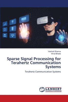 Vaishali Sharma, Vimal Bhatia - Sparse Signal Processing for Terahertz Communication Systems, Häftad