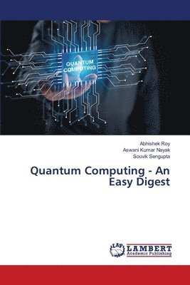 Quantum Computing - An Easy Digest