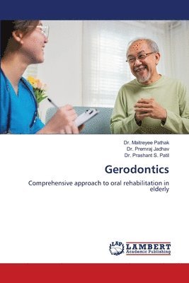 Maitreyee Pathak, Premraj Jadhav, Prashant S Patil - Gerodontics, Häftad