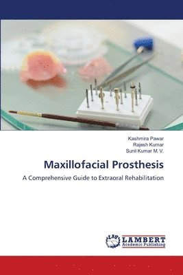 Kashmira Pawar, Rajesh Kumar, Sunil Kumar M V - Maxillofacial Prosthesis, Häftad