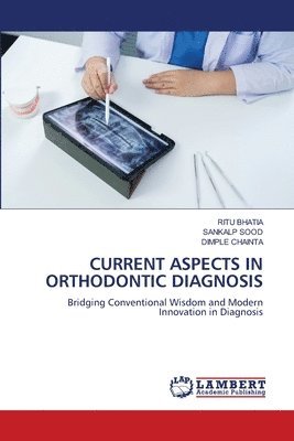 Ritu Bhatia, Sankalp Sood, Dimple Chainta - Current Aspects in Orthodontic Diagnosis, Häftad