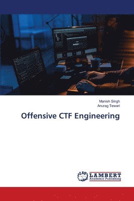 Manish Singh, Anurag Tewari - Offensive CTF Engineering, Häftad