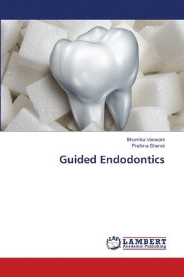 Bhumika Vaswani, Pratima Shenoi, PRATIMA SHENOI - Guided Endodontics, Häftad