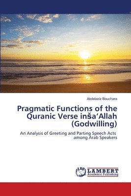 Pragmatic Functions of the Quranic Verse insa'Allah (Godwilling)