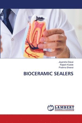 Jayendra Desai, Rajesh Kubde, Pratima Shenoi - Bioceramic Sealers, Häftad