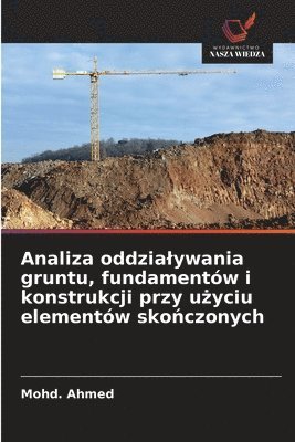 bokomslag Analiza oddzialywania gruntu, fundamentów i konstrukcji przy u?yciu elementów sko?czonych
