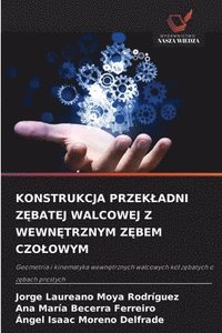bokomslag Konstrukcja Przekladni Z?batej Walcowej Z Wewn?trznym Z?bem Czolowym