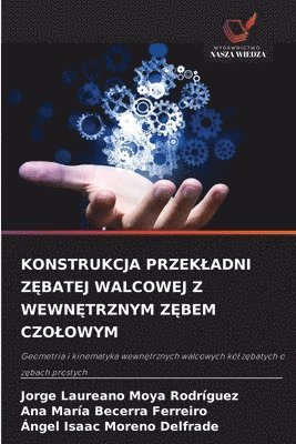 Konstrukcja Przekladni ZĘbatej Walcowej Z WewnĘtrznym ZĘbem Czolowym