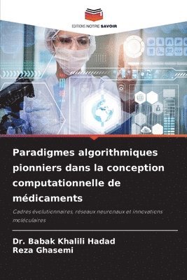Babak Khalili Hadad, Reza Ghasemi, Dr. Babak Khalili Hadad - Paradigmes algorithmiques pionniers dans la conception computationnelle de médicaments, Häftad