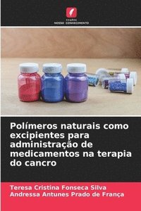 bokomslag Polímeros naturais como excipientes para administração de medicamentos na terapia do cancro