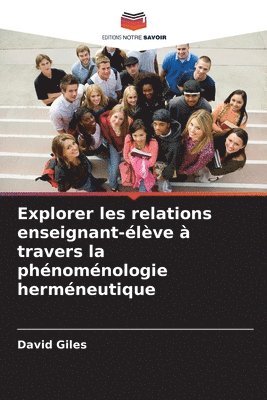 David Giles - Explorer les relations enseignant-élève à travers la phénoménologie herméneutique, Häftad
