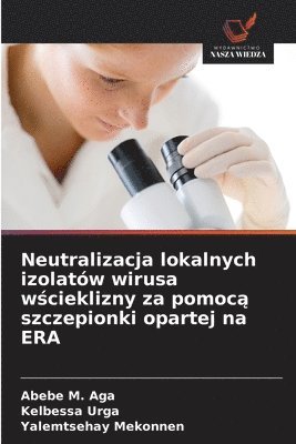 bokomslag Neutralizacja lokalnych izolatów wirusa w?cieklizny za pomoc? szczepionki opartej na ERA