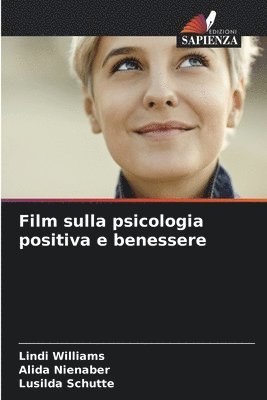Lindi Williams, Alida Nienaber, Lusilda Schutte - Film sulla psicologia positiva e benessere, Häftad