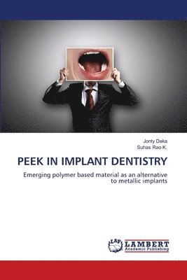Jonty Deka, Suhas Rao K, Suhas Rao K. - Peek in Implant Dentistry, Häftad