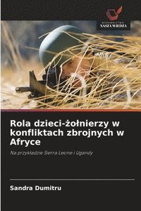 bokomslag Rola dzieci-?olnierzy w konfliktach zbrojnych w Afryce