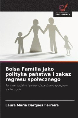 bokomslag Bolsa Família jako polityka pa¿stwa i zakaz regresu spo¿ecznego