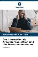 bokomslag Die Internationale Arbeitsorganisation und die Staatsbediensteten