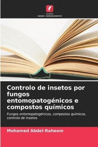 bokomslag Controlo de insetos por fungos entomopatogénicos e compostos químicos