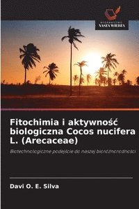 bokomslag Fitochimia i aktywno¿¿ biologiczna Cocos nucifera L. (Arecaceae)